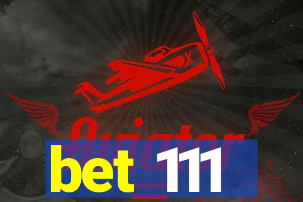 bet 111